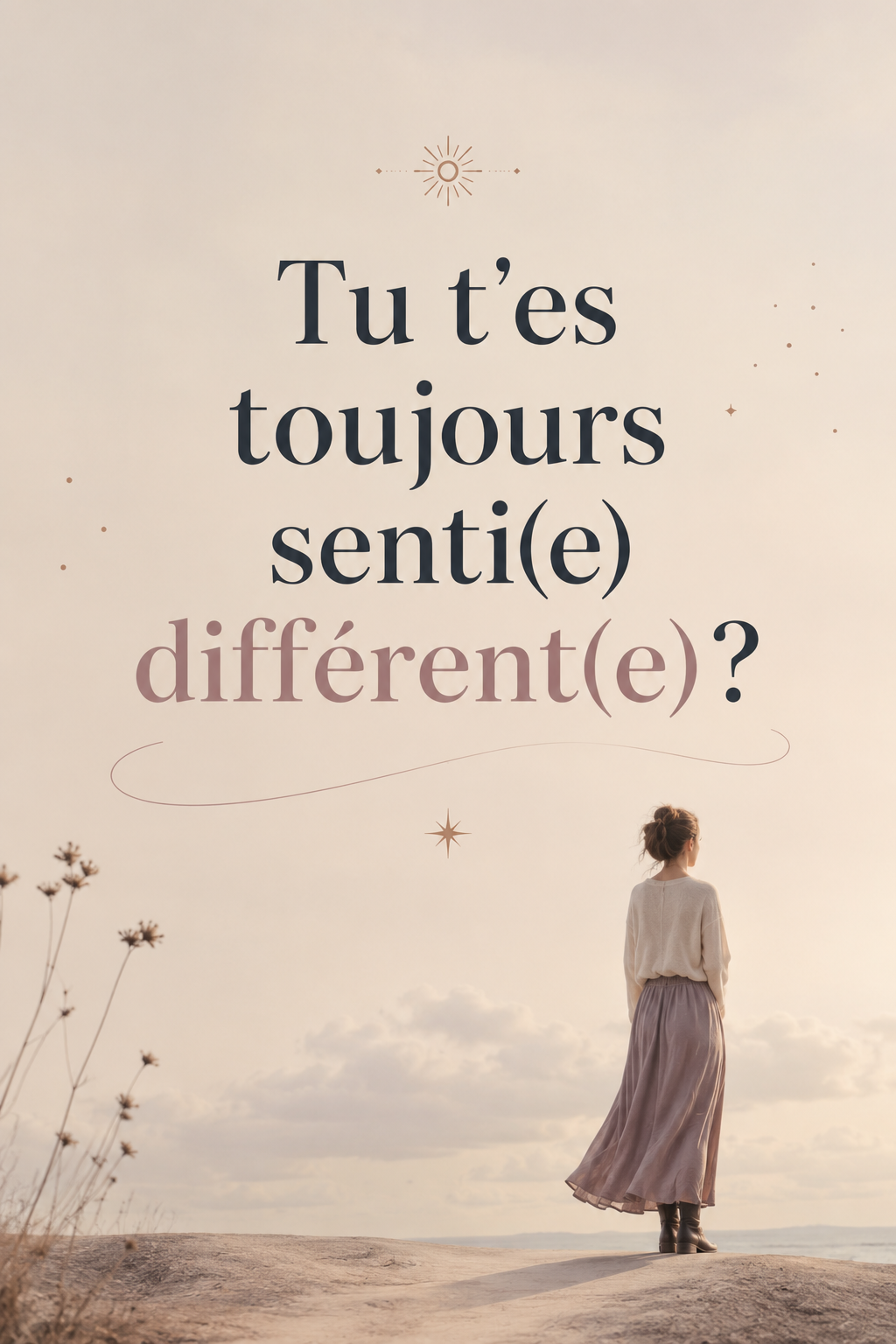 As-tu toujours eu cette impression d’être différente ?